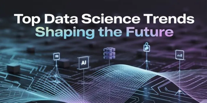 Top Data Science Trends Shaping the Future 