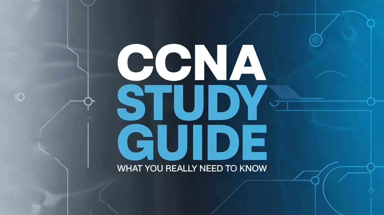 CCNA Study Guide: What You Really Need to Know 